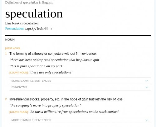 Definitions of 'speculation' from Oxford Dictionaries Online